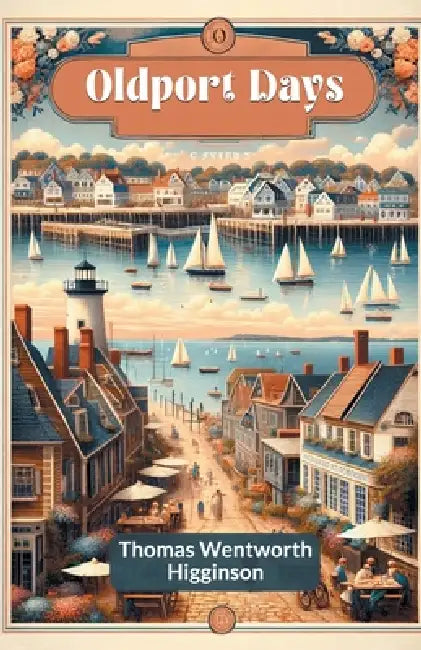Oldport Days by Thomas Wentworth Higginson