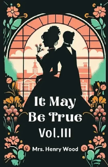 It May Be True Vol. III by Henry Wood