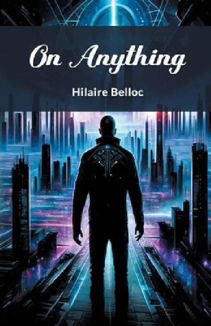 On Anything by Hilaire Belloc