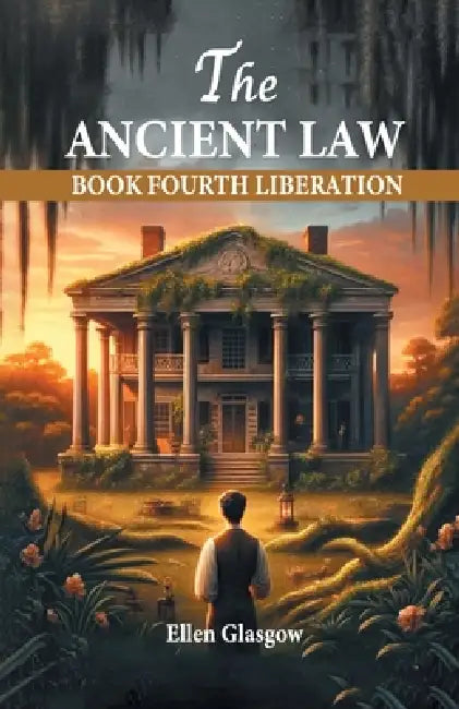 The Ancient Law Book Fourth Liberation by Ellen Glasgow