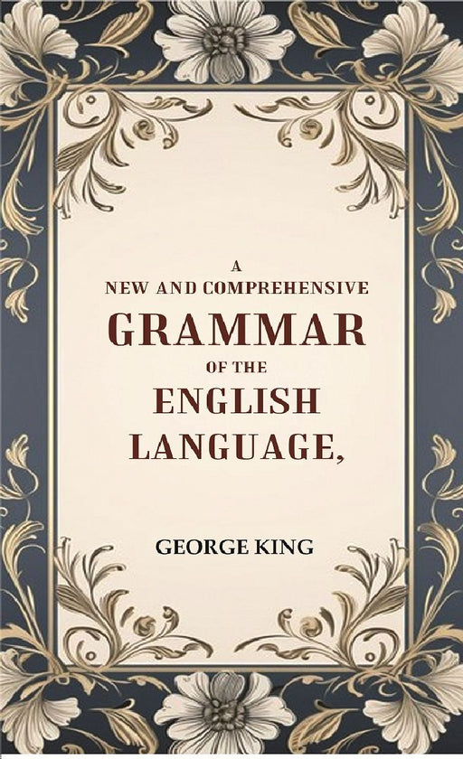 A New and Comprehensive Grammar of The English Language by George King