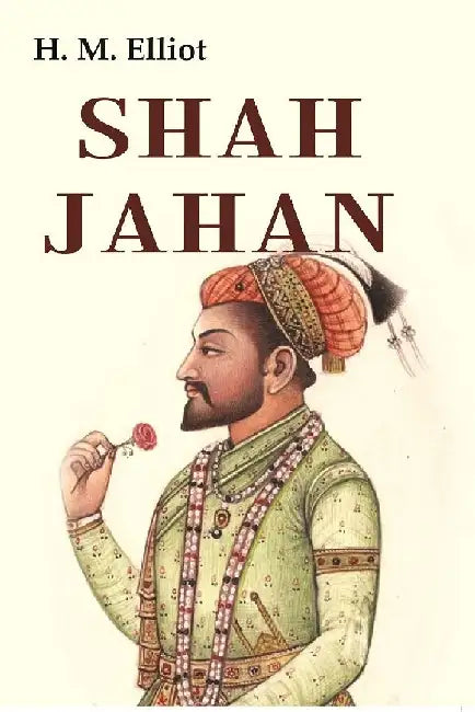 Shah Jahan by H. M. Elliot