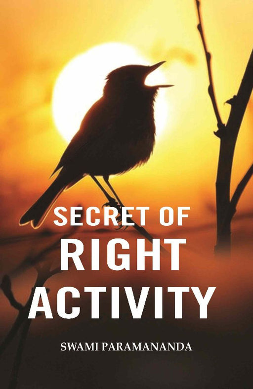 Secret of Right Activity by Swami Paramananda