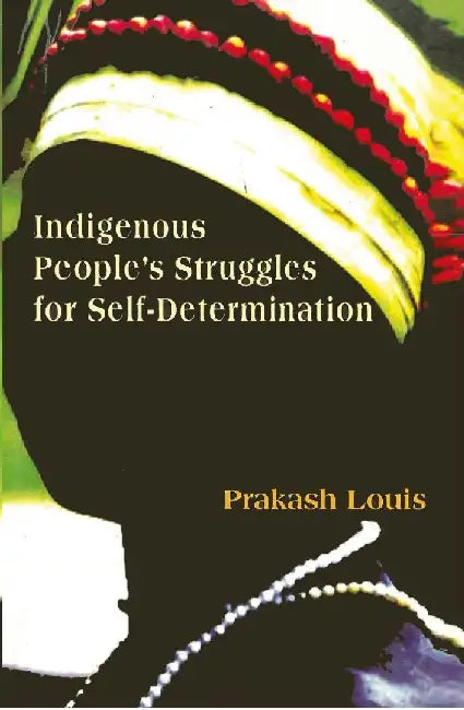 Indigenous People'S Struggles For Self by Prakash Louis