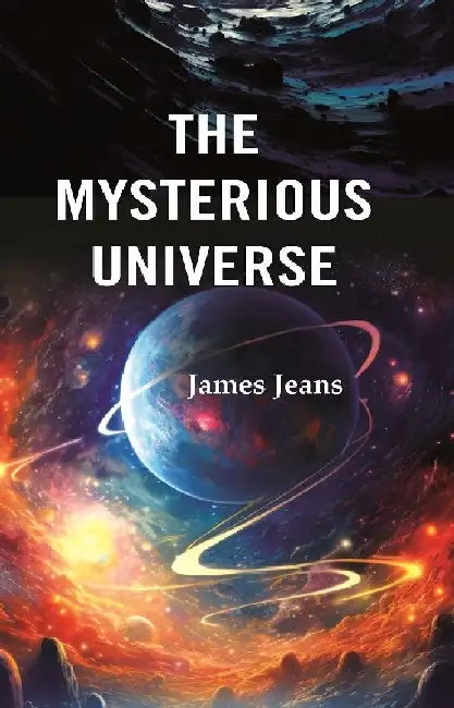 The Mysterious Universe by James Jeans