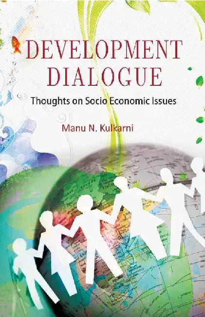 Development Dialogues: Thoughts on Socio Economic Issues by Dr. Manu N Kulkarni