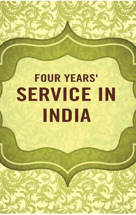 Four Years' Service In India by Unknown