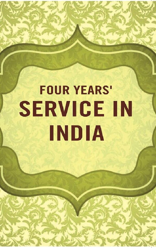 Four Years' Service In India by Unknown