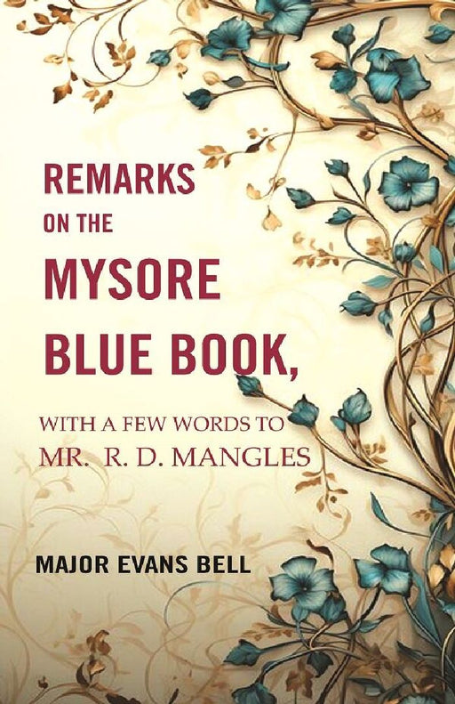 Remarks on The Mysore Blue Book: With A Few Words To Mr. R. D. Mangles by Major Evans Bell