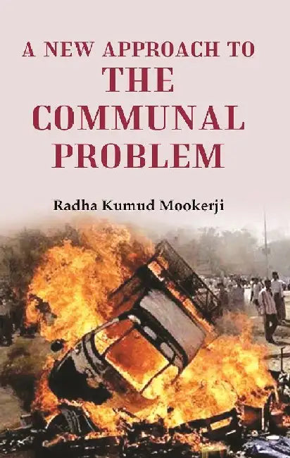 A New Approach To The Communal Problem by Radha Kumud Mookerji