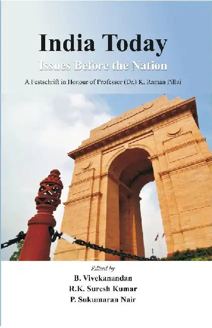 India Today: Issues Before The Nation: A Festschrift In Honour of Professor (Dr.) K. Raman Pillai by Prof.(Dr.)B.Vivekandan