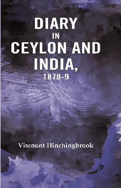 Diary In Ceylon and India, 1878-9 by Viscount Hinchingbrook