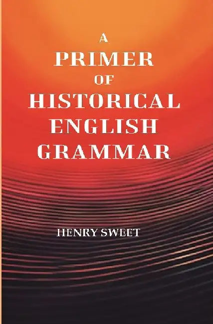 A Primer of Historical English Grammar by Henry Sweet