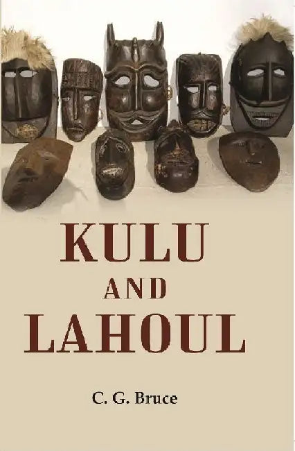 Kulu and Lahoul by C. G. Bruce