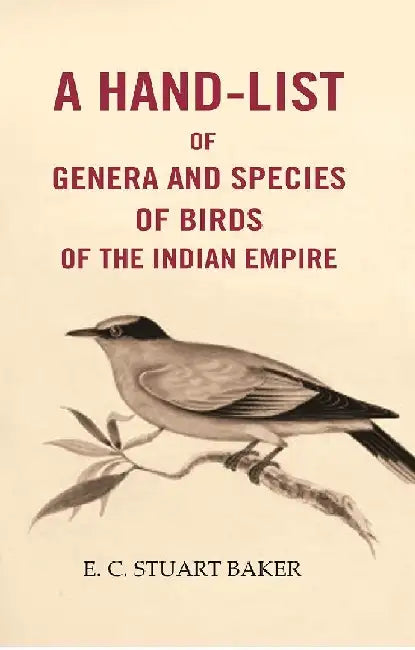 A Hand-List of Genera and Species of Birds of The Indian Empire by E. C. Stuart Baker