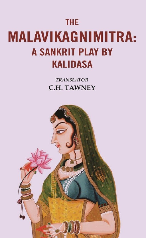 The Malavikagnimitra: A Sanskrit Play By Kalidasa by Translator: C. H. Tawney