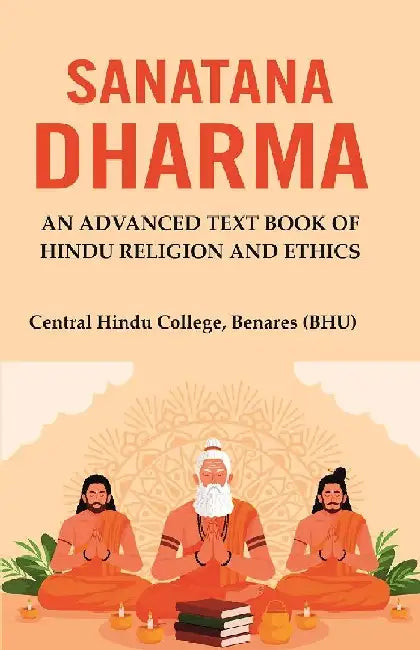 Sanatana Dharma: An Advanced Text Book of Hindu Religion and Ethics by Central Hindu College, Benares (BHU)