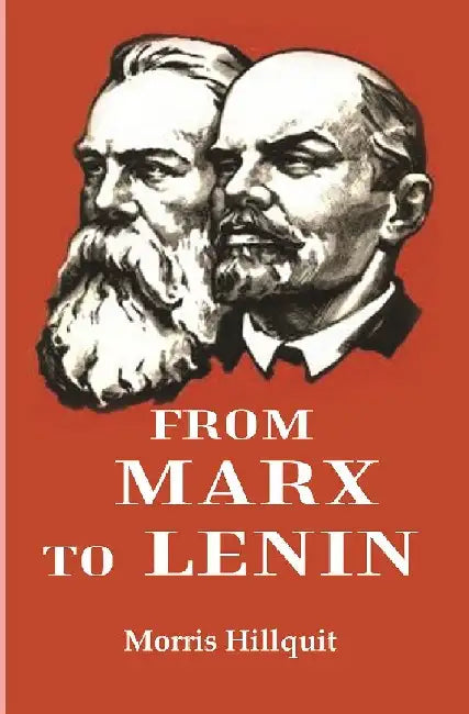 From Marx To Lenin by Morris Hillquit