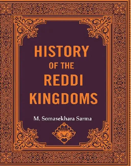 History of The Reddi Kingdoms by M. Somasekhara Sarma