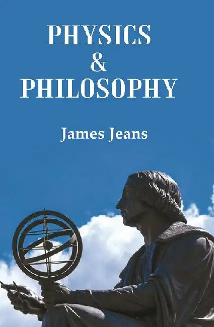 Physics & Philosophy by James Jeans