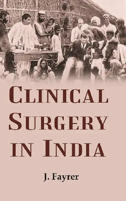 Clinical Surgery In India by J. Fayrer