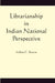 Librarianship In Indian National Perspective by Subhas C. Biswas