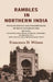 Rambles In Northern India: With Incidents and Descriptions of Many Scenes of The Mutiny, Including Agra, Delhi, Lucknow, Cawnpore, Allahabad, Etc. With Twelve Large Photographic Views by Francesca H. Wilson