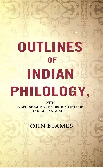 Outlines of Indian Philology: With A Map Shewing The Distribution of Indian Languages by John Beames