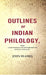 Outlines of Indian Philology: With A Map Shewing The Distribution of Indian Languages by John Beames