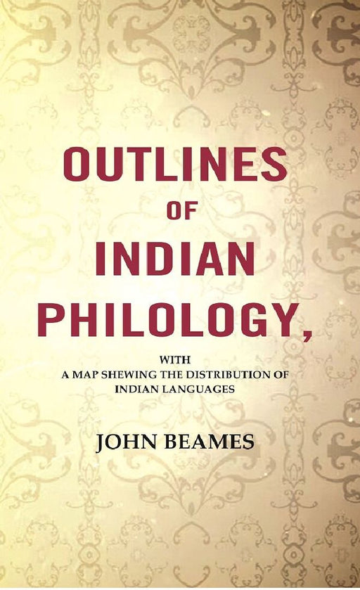 Outlines of Indian Philology: With A Map Shewing The Distribution of Indian Languages by John Beames