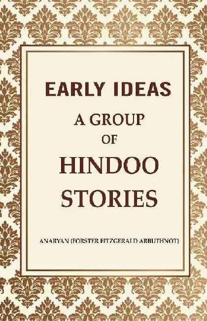 Early Ideas: A Group of Hindoo Stories by Anaryan (Forster Fitzgerald Arbuthnot)