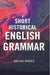 A Short Historical English Grammar by Henry Sweet