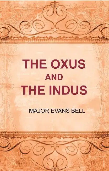 The Oxus and The Indus by Major Evans Bell