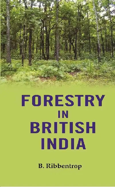 Forestry In British India by B. Ribbentrop