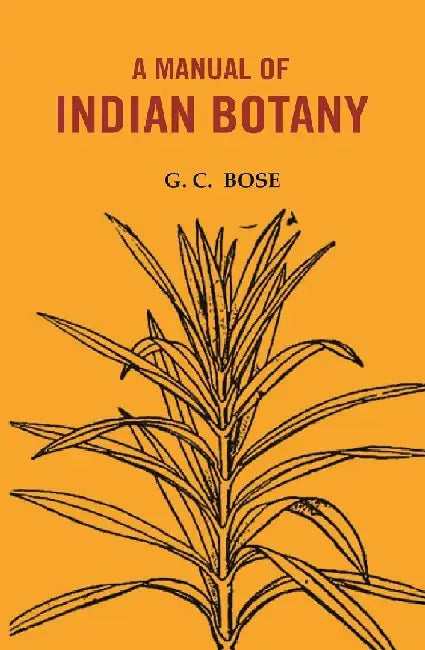 A Manual of Indian Botany by G. C. BOSE,
