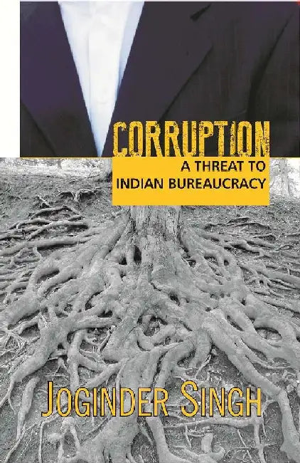Corruption: A Threat To Indian Burearucracy by Joginder Singh