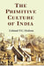 The Primitive Culture of India by Colonel T.C. Hodson