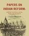 Papers on Indian Reform: Sanitary, Material, Social, Moral and Religious. by Compiler: J.Murdoch
