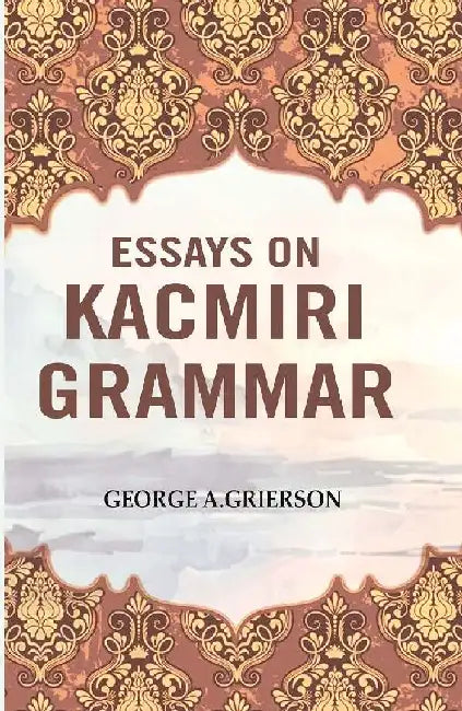 Essays on Kacmiri Grammar by George A.Grierson