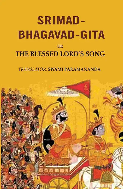 Srimad-Bhagavad-Gita: Or The Blessed Lord'S Song by Translator: Swami Paramananda