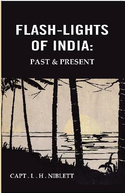 Flash-Lights of India: Past & Present by Capt . L . H . Niblett