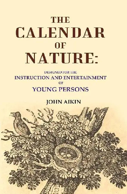 The Calendar of Nature: Designed For The Instruction and Entertainment of Young Persons by John Aikin