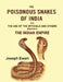 The Poisonous Snakes of India: For The Use of The Officials and Others Residing In The Indian Empire by Joseph Ewart