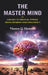 The Master Mind: Or The Key To Mental Power, Development and Efficiency by Theron Q. Dumont
