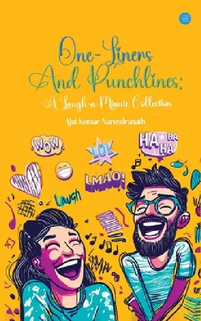 " One-Liners and Punchlines: A Laugh-a-Minute Collection" by Ajai Kumar Narendranath