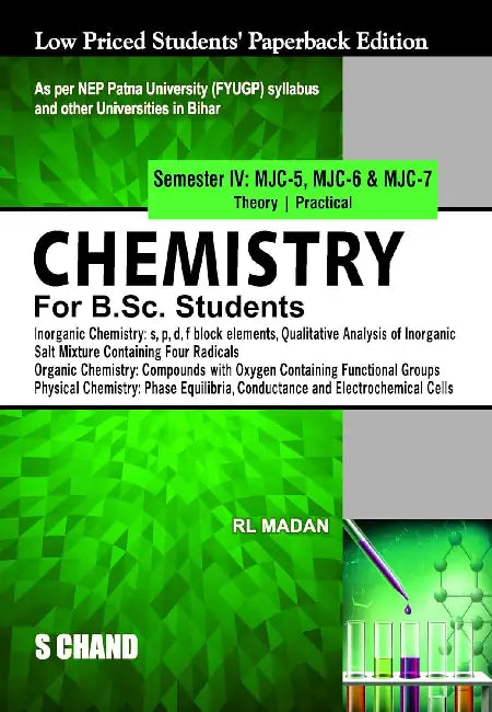 Chemistry for B.Sc. Students Semester IV: MJC -5, MJC - 6 & MJC -7 | Theory & Practical | Inorganic Chemistry, Organic Chemistry, Physical Chemistry - NEP 2020 Bihar by R L Madan