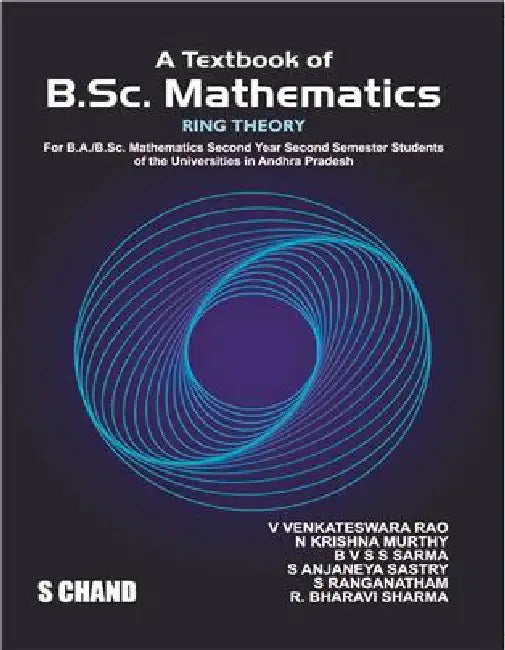 A Textbook of B.Sc. Mathematics | Ring Theory | For B.A/B.Sc. Mathematics Second Year Second Semester Students of the Universities in Andhra Pradesh by N Krishna Murthy