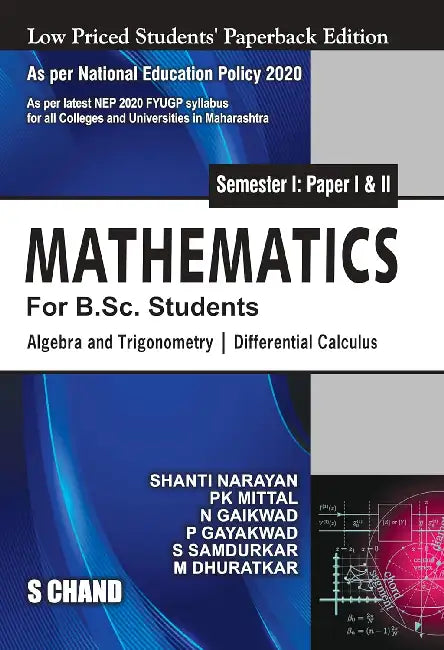 Mathematics For B.Sc. Students Semester I: Paper 1 & 2 | Algebra and Trigonometry | Differential Calculus - NEP 2020 Maharashtra by Shanti Narayan