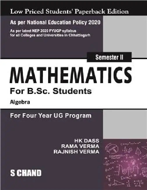 Mathematics For B.Sc. Students: Algebra, Sem Ii (NEP Chhattisgarh) by H K Dass