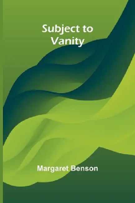 Subject to Vanity by Margaret Benson